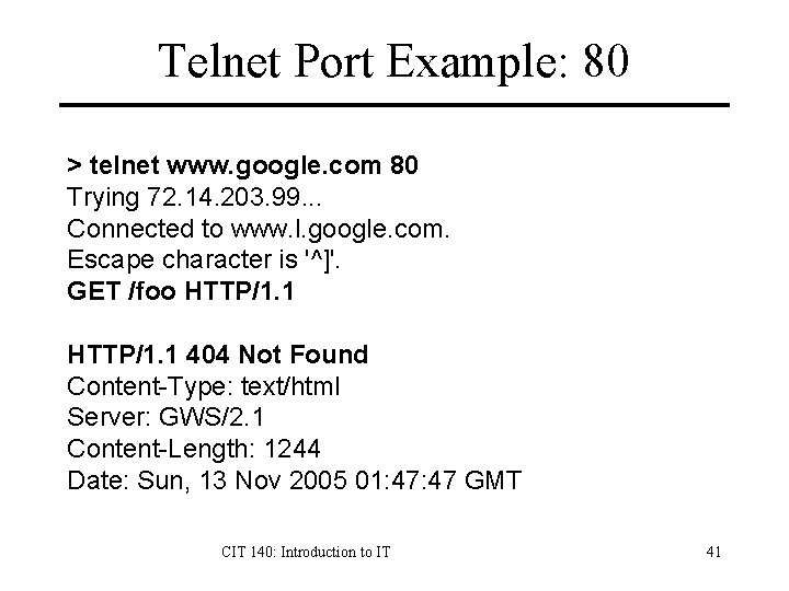 Telnet Port Example: 80 > telnet www. google. com 80 Trying 72. 14. 203.