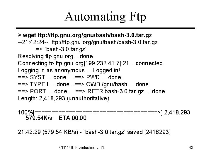 Automating Ftp > wget ftp: //ftp. gnu. org/gnu/bash-3. 0. tar. gz --21: 42: 24