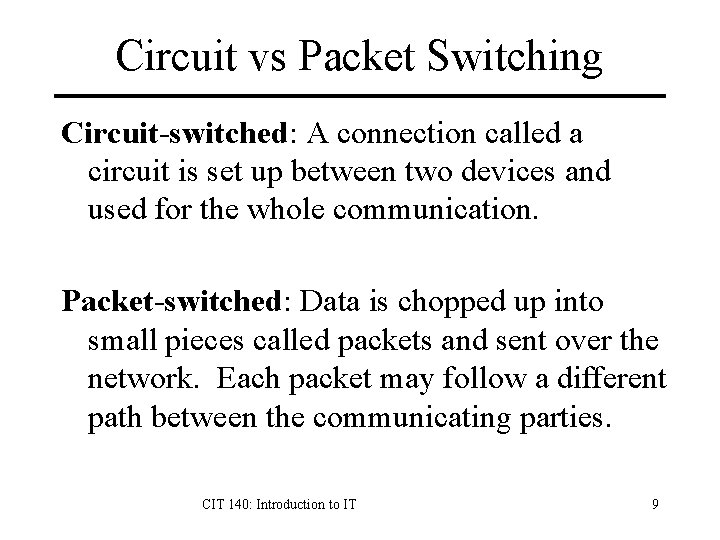 Circuit vs Packet Switching Circuit-switched: A connection called a circuit is set up between