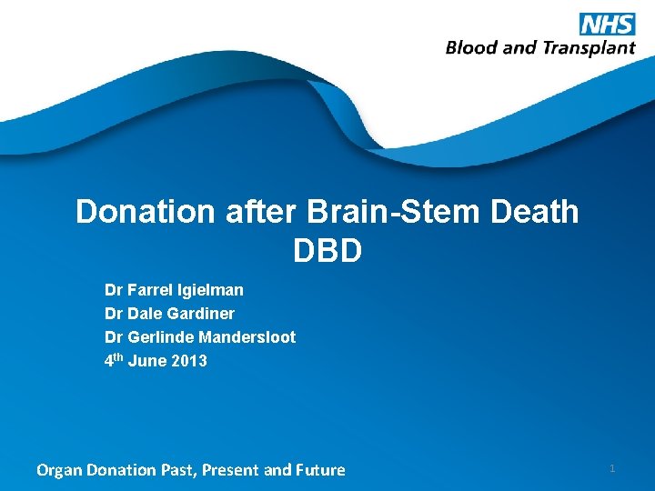Donation after Brain-Stem Death DBD Dr Farrel Igielman Dr Dale Gardiner Dr Gerlinde Mandersloot