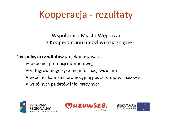 Kooperacja - rezultaty Współpraca Miasta Węgrowa z Kooperantami umożliwi osiągnięcie 4 wspólnych rezultatów projektu