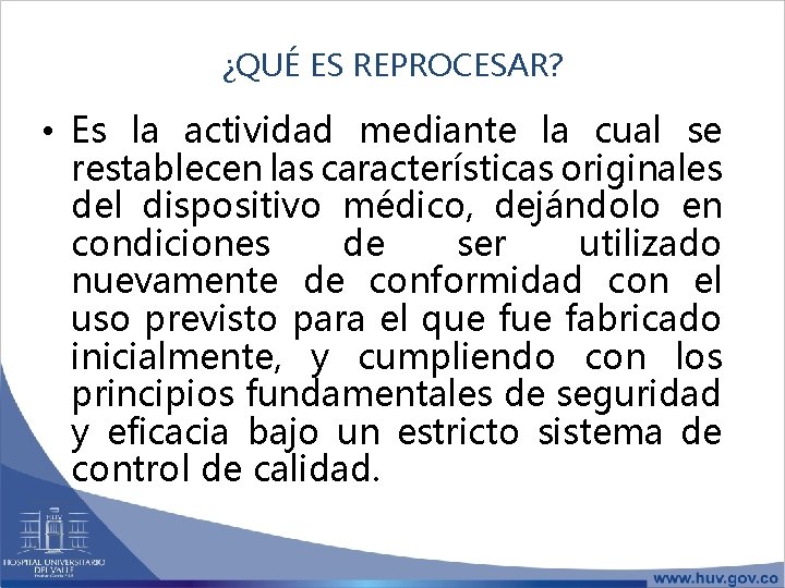 ¿QUÉ ES REPROCESAR? • Es la actividad mediante la cual se restablecen las características