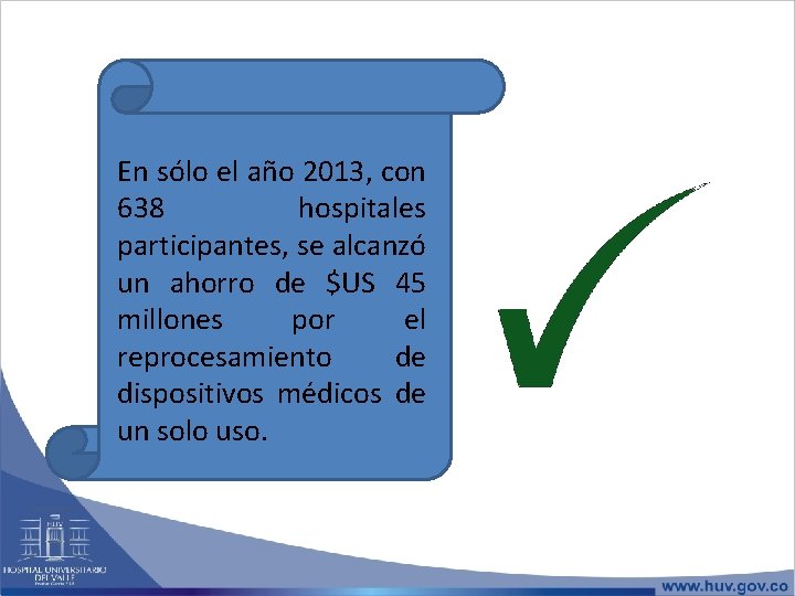 En sólo el año 2013, con 638 hospitales participantes, se alcanzó un ahorro de
