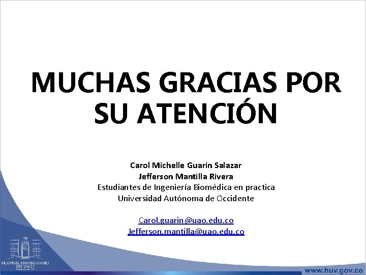 MUCHAS GRACIAS POR SU ATENCIÓN Carol Michelle Guarín Salazar Jefferson Mantilla Rivera Estudiantes de