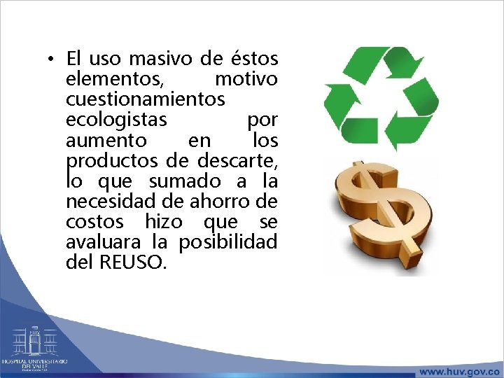  • El uso masivo de éstos elementos, motivo cuestionamientos ecologistas por aumento en