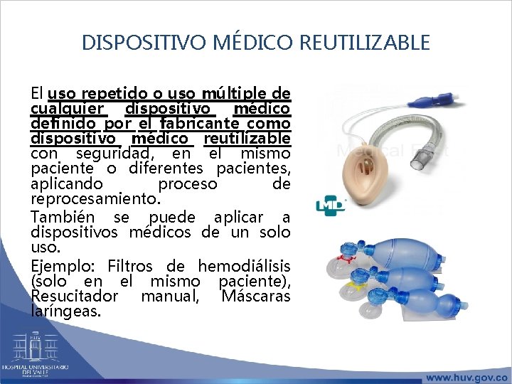 DISPOSITIVO MÉDICO REUTILIZABLE El uso repetido o uso múltiple de cualquier dispositivo médico definido