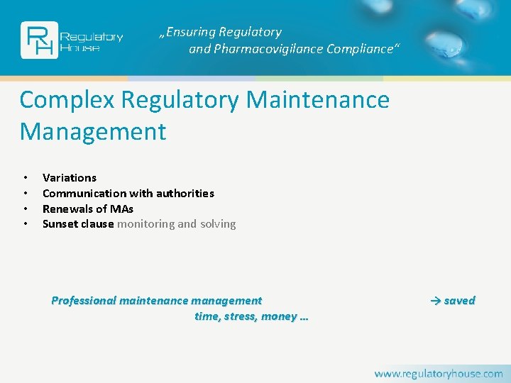 „Ensuring Regulatory and Pharmacovigilance Compliance“ Complex Regulatory Maintenance Management • • Variations Communication with