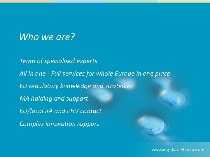 „Ensuring Regulatory and Pharmacovigilance Compliance“ Who we are? Team of specialised experts All in