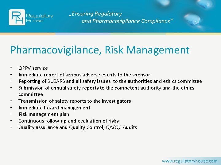 „Ensuring Regulatory and Pharmacovigilance Compliance“ Pharmacovigilance, Risk Management • • • QPPV service Immediate