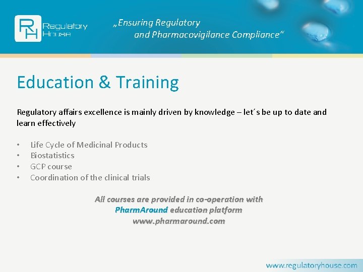 „Ensuring Regulatory and Pharmacovigilance Compliance“ Education & Training Regulatory affairs excellence is mainly driven