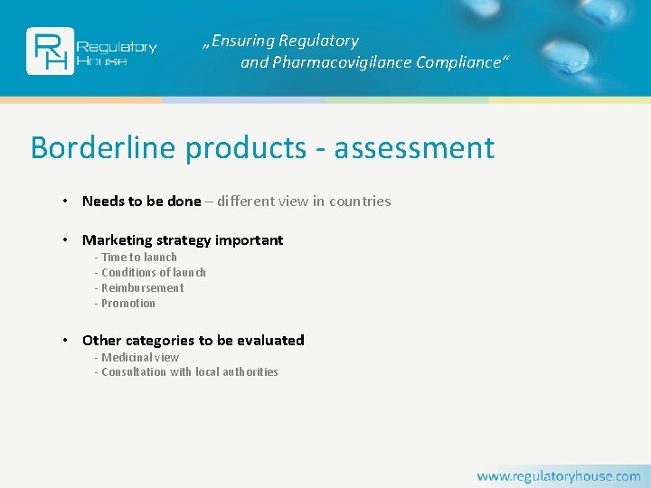 „Ensuring Regulatory and Pharmacovigilance Compliance“ Borderline products - assessment • Needs to be done