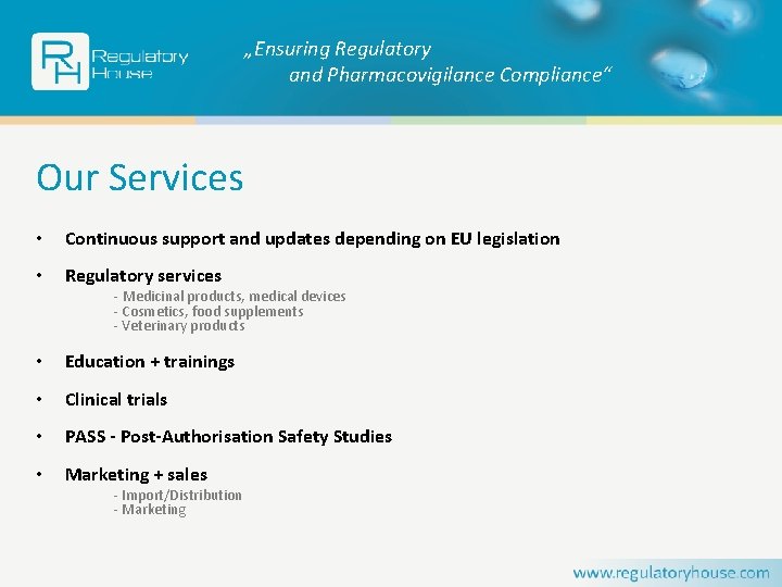 „Ensuring Regulatory and Pharmacovigilance Compliance“ Our Services • Continuous support and updates depending on