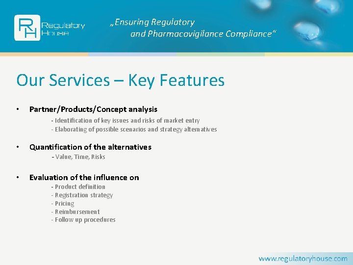 „Ensuring Regulatory and Pharmacovigilance Compliance“ Our Services – Key Features • Partner/Products/Concept analysis -
