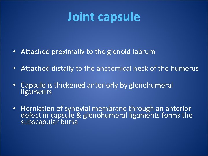 Joint capsule • Attached proximally to the glenoid labrum • Attached distally to the