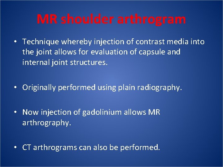 MR shoulder arthrogram • Technique whereby injection of contrast media into the joint allows