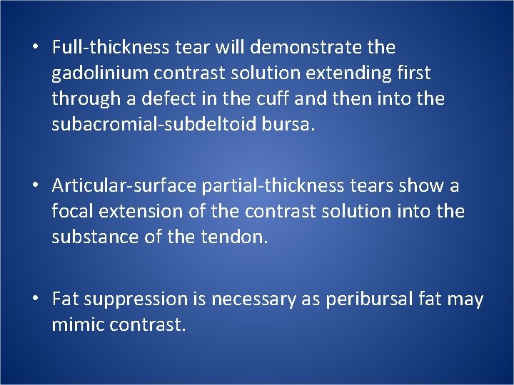  • Full-thickness tear will demonstrate the gadolinium contrast solution extending first through a