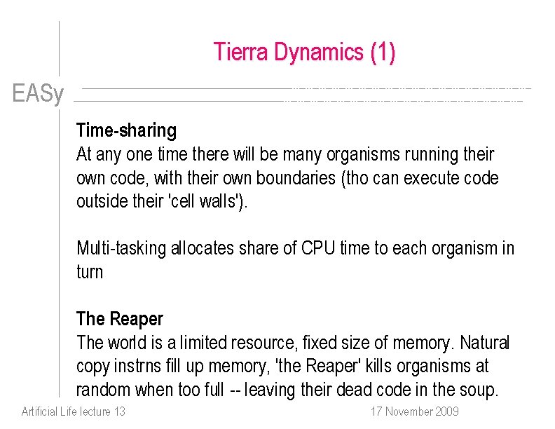 Tierra Dynamics (1) EASy Time-sharing At any one time there will be many organisms