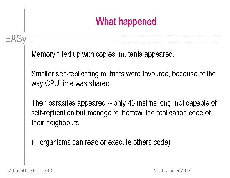 What happened EASy Memory filled up with copies, mutants appeared. Smaller self-replicating mutants were