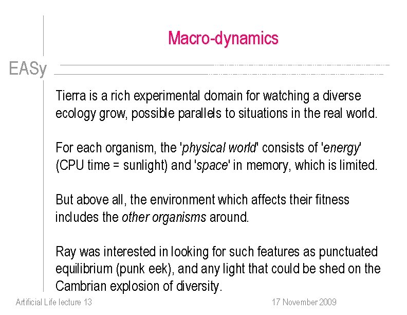 Macro-dynamics EASy Tierra is a rich experimental domain for watching a diverse ecology grow,