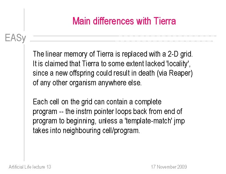 Main differences with Tierra EASy The linear memory of Tierra is replaced with a