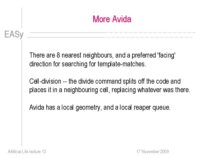 More Avida EASy There are 8 nearest neighbours, and a preferred 'facing' direction for