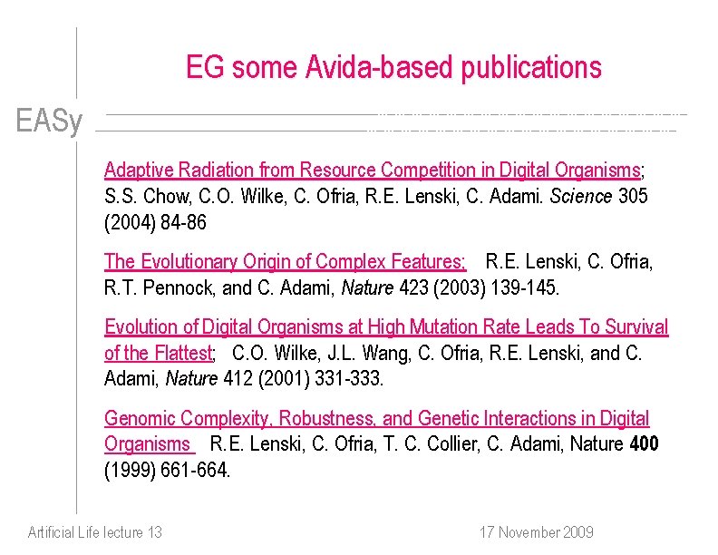 EG some Avida-based publications EASy Adaptive Radiation from Resource Competition in Digital Organisms; S.