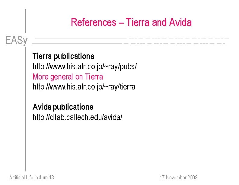 References – Tierra and Avida EASy Tierra publications http: //www. his. atr. co. jp/~ray/pubs/
