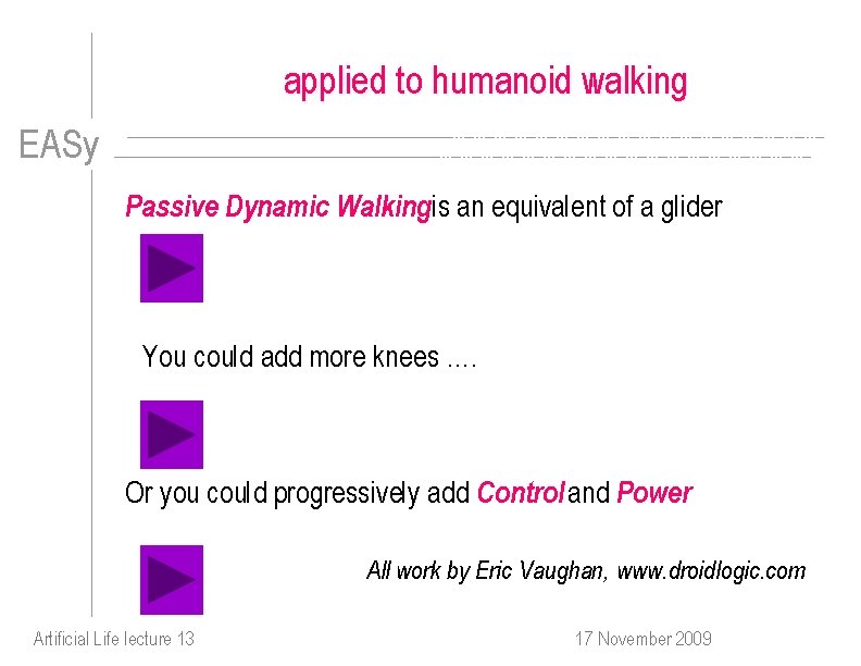 applied to humanoid walking EASy Passive Dynamic Walkingis an equivalent of a glider You