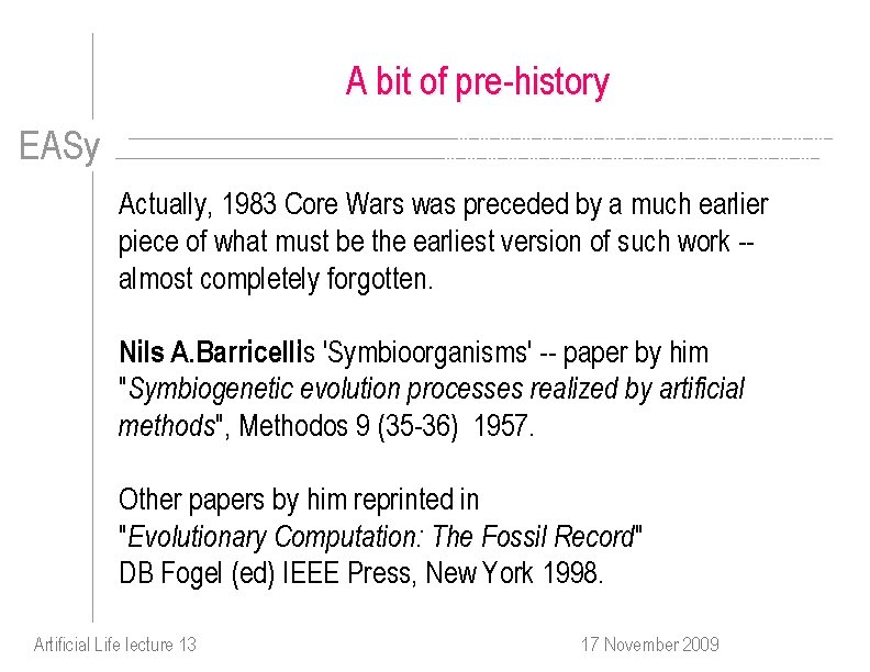 A bit of pre-history EASy Actually, 1983 Core Wars was preceded by a much