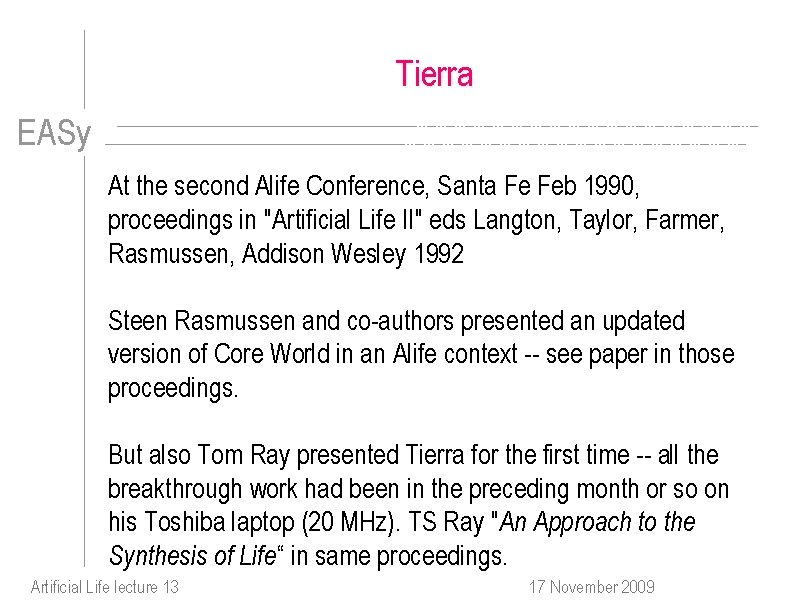 Tierra EASy At the second Alife Conference, Santa Fe Feb 1990, proceedings in "Artificial