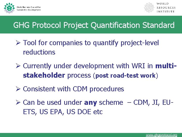 GHG Protocol Project Quantification Standard Ø Tool for companies to quantify project-level reductions Ø