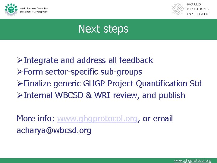 Next steps ØIntegrate and address all feedback ØForm sector-specific sub-groups ØFinalize generic GHGP Project