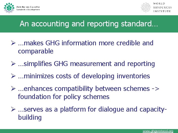 An accounting and reporting standard… Ø …makes GHG information more credible and comparable Ø