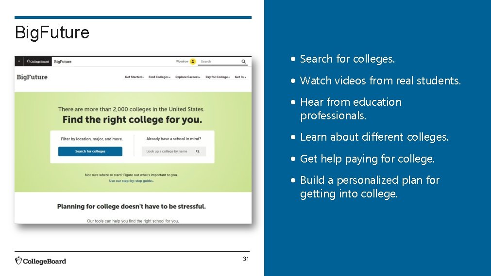 Big. Future • Search for colleges. • Watch videos from real students. • Hear Big. Future • Search for colleges. • Watch videos from real students. • Hear
