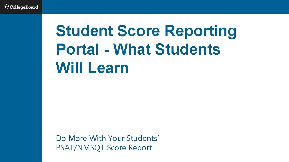 Student Score Reporting Portal - What Students Will Learn Do More With Your Students’ Student Score Reporting Portal - What Students Will Learn Do More With Your Students’