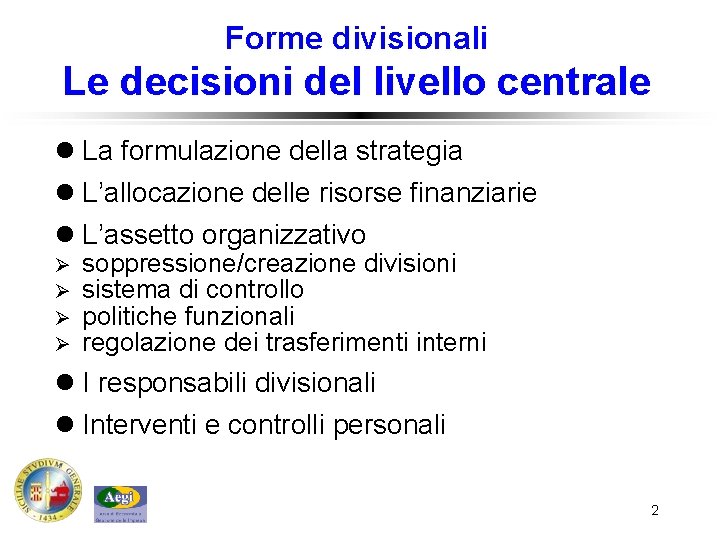 Forme divisionali Le decisioni del livello centrale l La formulazione della strategia l L’allocazione