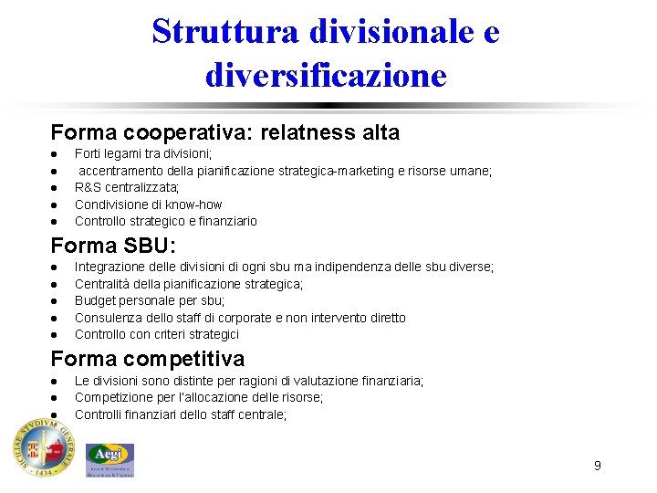 Struttura divisionale e diversificazione Forma cooperativa: relatness alta l l l Forti legami tra