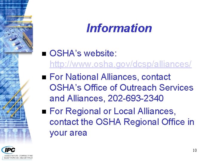 Information n OSHA’s website: http: //www. osha. gov/dcsp/alliances/ For National Alliances, contact OSHA’s Office