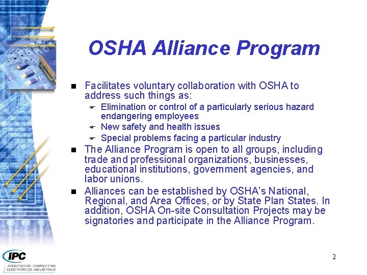 OSHA Alliance Program n Facilitates voluntary collaboration with OSHA to address such things as: