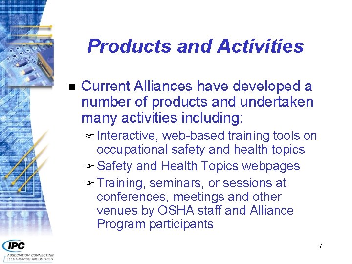 Products and Activities n Current Alliances have developed a number of products and undertaken