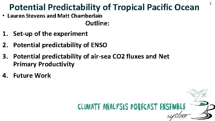 Potential Predictability of Tropical Pacific Ocean • Lauren Stevens and Matt Chamberlain Outline: 1.