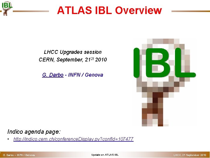 o ATLAS IBL Overview LHCC Upgrades session CERN, September, 212 t 2010 G. Darbo