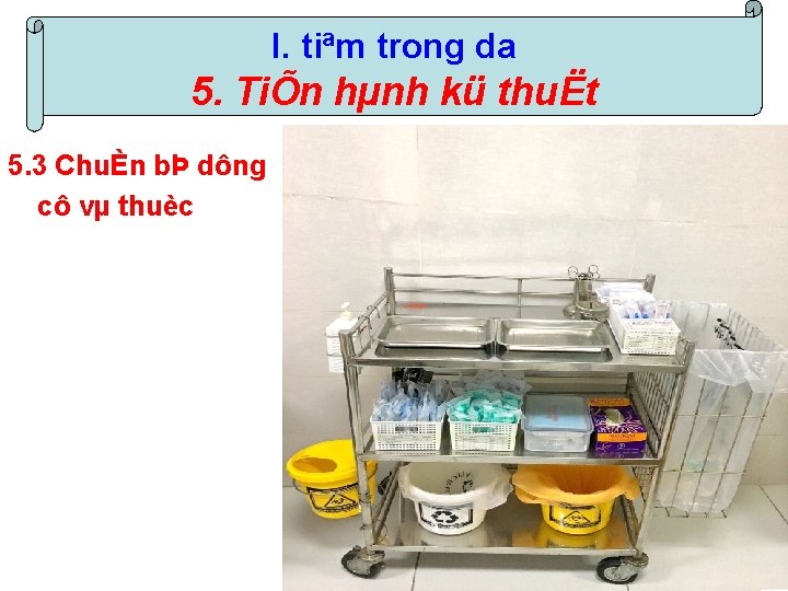 I. tiªm trong da 5. TiÕn hµnh kü thuËt 5. 3 ChuÈn bÞ dông