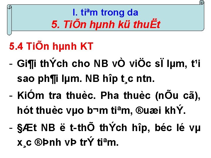 I. tiªm trong da 5. TiÕn hµnh kü thuËt 5. 4 TiÕn hµnh KT