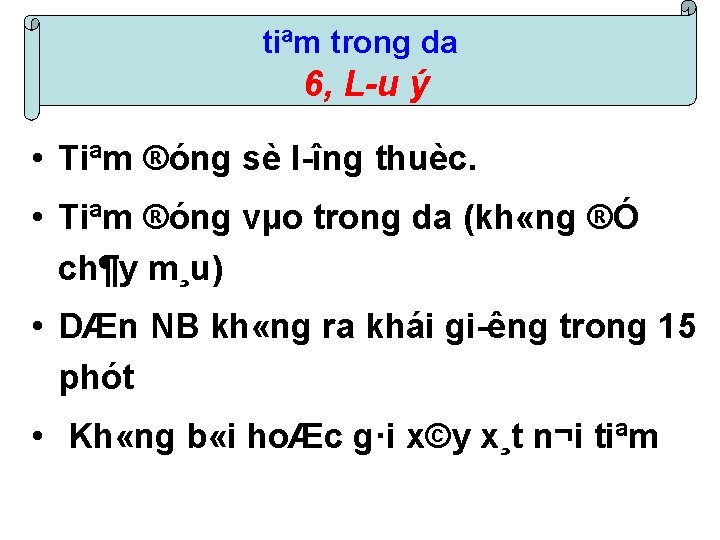 tiªm trong da 6, L u ý • Tiªm ®óng sè l îng thuèc.