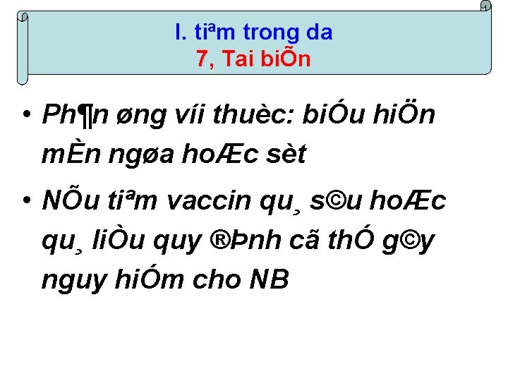 I. tiªm trong da 7, Tai biÕn • Ph¶n øng víi thuèc: biÓu hiÖn