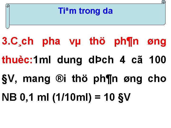 Tiªm trong da 3. C¸ch pha vµ thö ph¶n øng thuèc: 1 ml dung