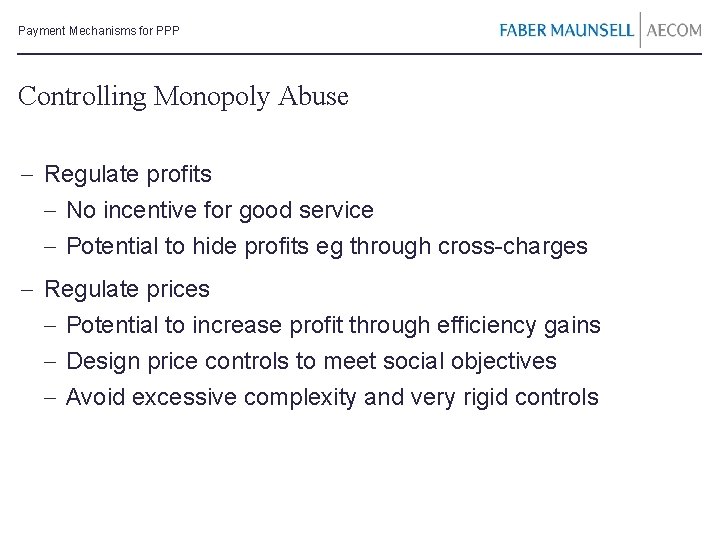 Payment Mechanisms for PPP Controlling Monopoly Abuse - Regulate profits - No incentive for