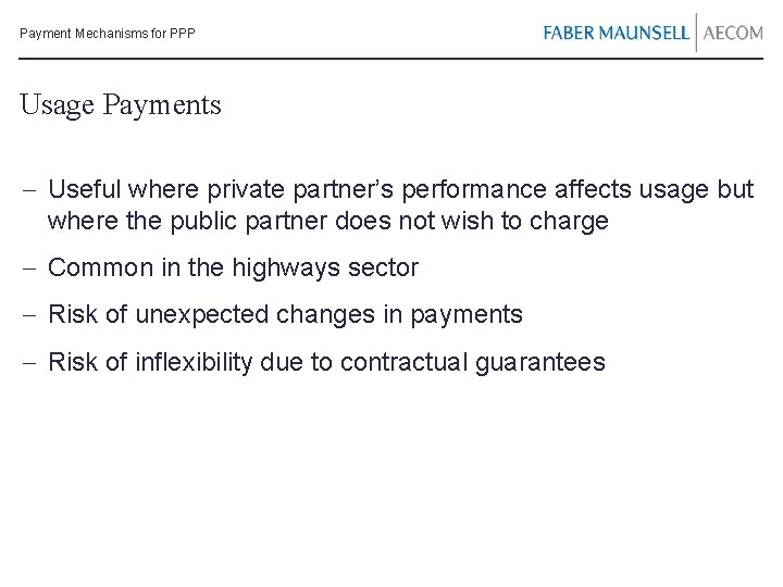 Payment Mechanisms for PPP Usage Payments - Useful where private partner’s performance affects usage
