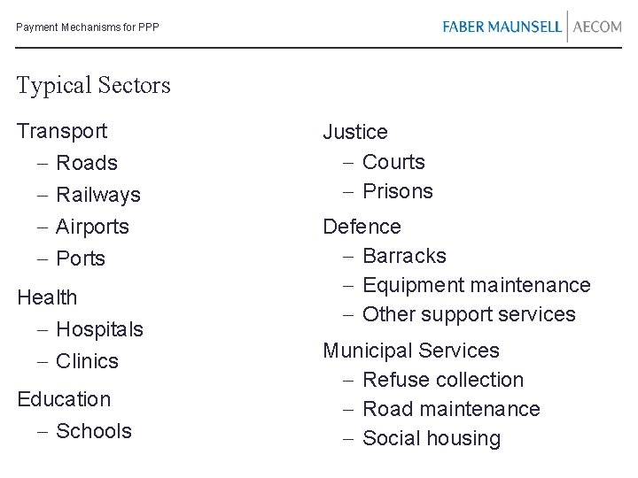 Payment Mechanisms for PPP Typical Sectors Transport - Roads - Railways - Airports -